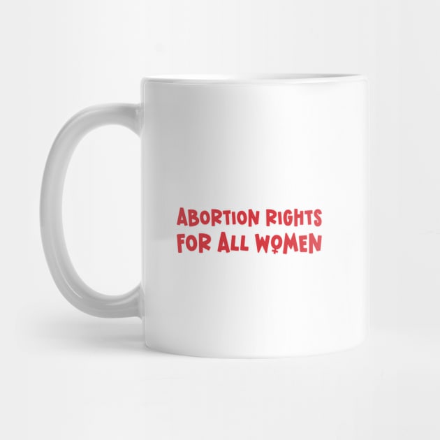 Abortion Rights For All Women by Pridish